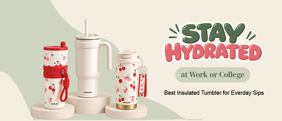 Best Insulated Tumblers to Keep You Hydrated at Work or College