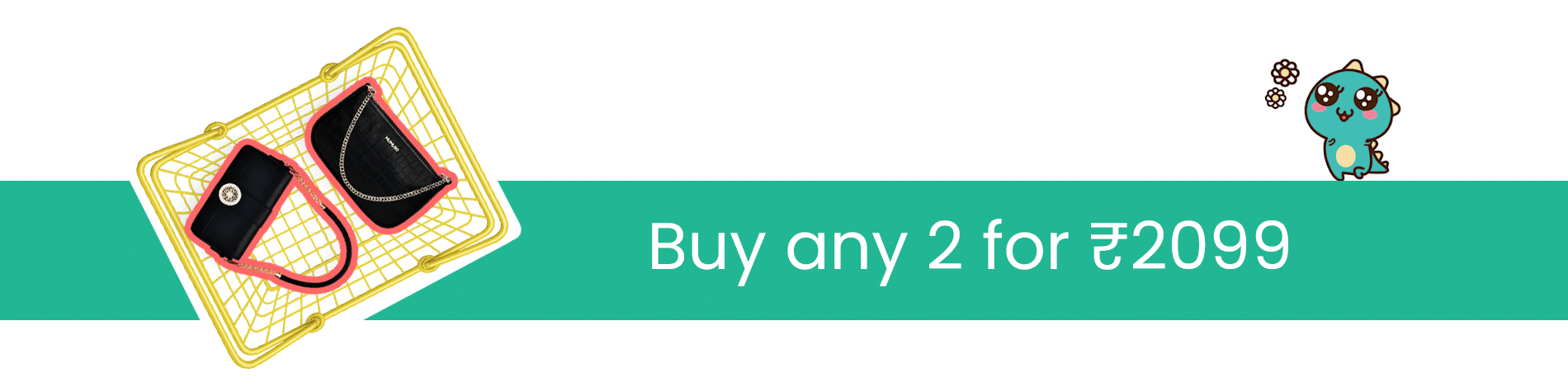 ANY 2 FOR 2099